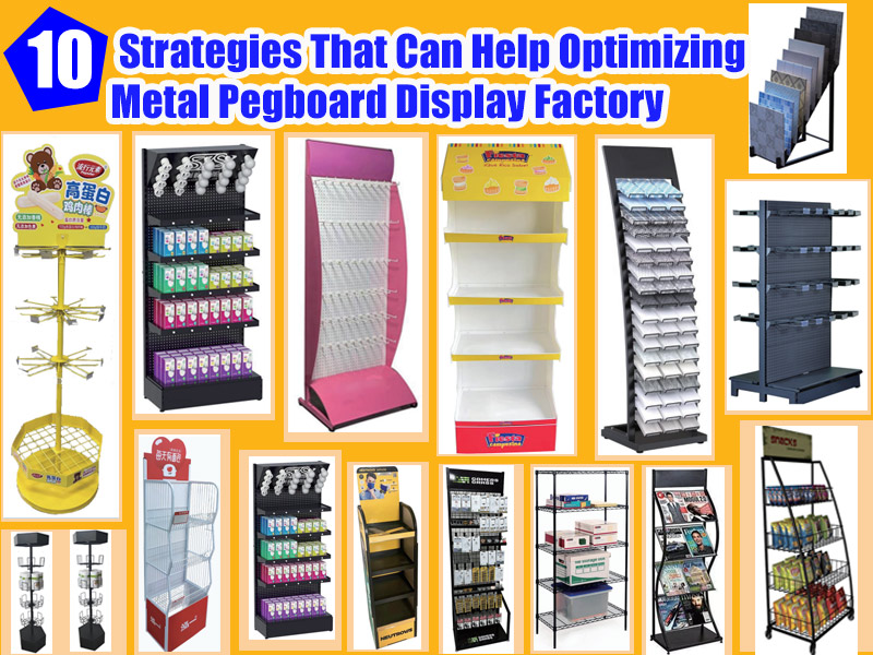 10  Strategies That Can Help Optimizing Metal Pegboard Display Factory